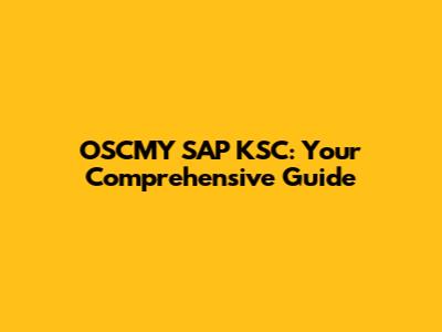OSCMY SAP KSC: Your Comprehensive Guide
