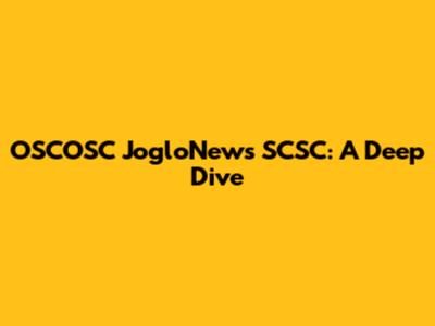 OSCOSC JogloNews SCSC: A Deep Dive