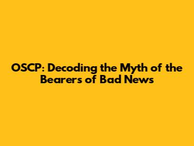 OSCP: Decoding the Myth of the Bearers of Bad News