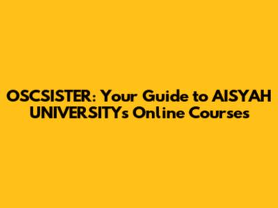 OSCSISTER: Your Guide to AISYAH UNIVERSITY's Online Courses