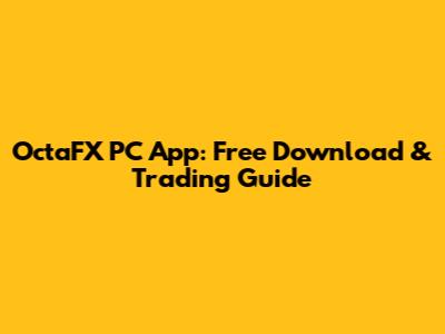OctaFX PC App: Free Download & Trading Guide
