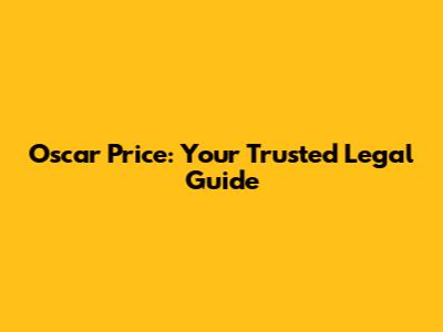 Oscar Price: Your Trusted Legal Guide
