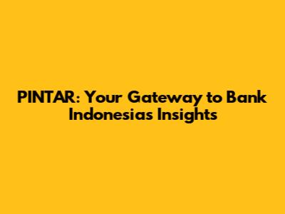 PINTAR: Your Gateway to Bank Indonesia's Insights
