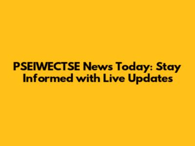 PSEIWECTSE News Today: Stay Informed with Live Updates