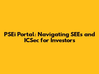 PSEi Portal: Navigating SEEs and ICSec for Investors