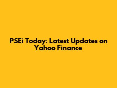 PSEi Today: Latest Updates on Yahoo Finance