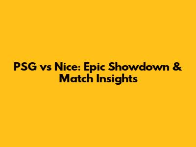PSG vs Nice: Epic Showdown & Match Insights