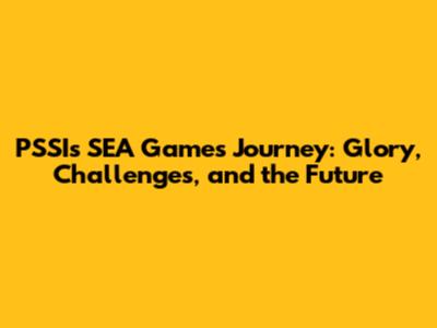 PSSI's SEA Games Journey: Glory, Challenges, and the Future