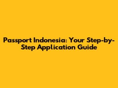 Passport Indonesia: Your Step-by-Step Application Guide