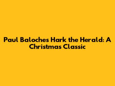 Paul Baloche's 'Hark the Herald': A Christmas Classic