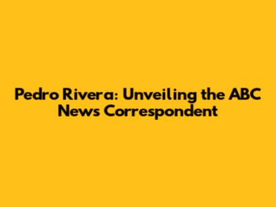 Pedro Rivera: Unveiling the ABC News Correspondent