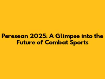 Peresean 2025: A Glimpse into the Future of Combat Sports