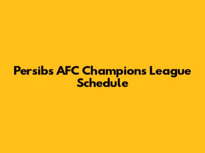 Persib's AFC Champions League Schedule