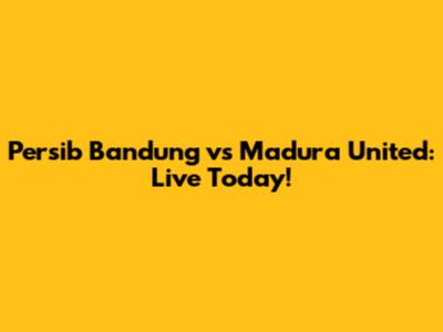 Persib Bandung vs Madura United: Live Today!