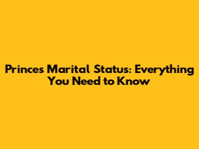 Prince's Marital Status: Everything You Need to Know