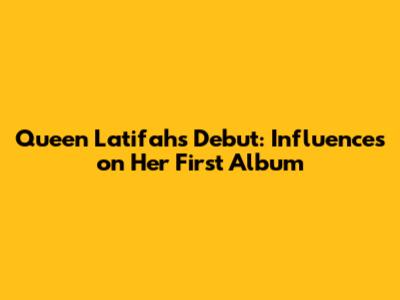 Queen Latifah's Debut: Influences on Her First Album