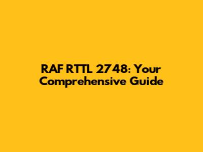 RAF RTTL 2748: Your Comprehensive Guide