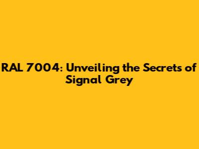 RAL 7004: Unveiling the Secrets of Signal Grey