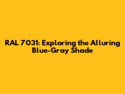 RAL 7031: Exploring the Alluring Blue-Gray Shade