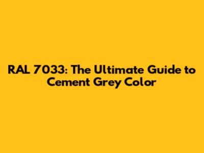 RAL 7033: The Ultimate Guide to Cement Grey Color