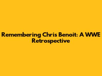 Remembering Chris Benoit: A WWE Retrospective