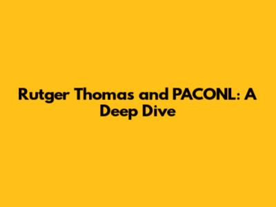 Rutger Thomas and PACONL: A Deep Dive