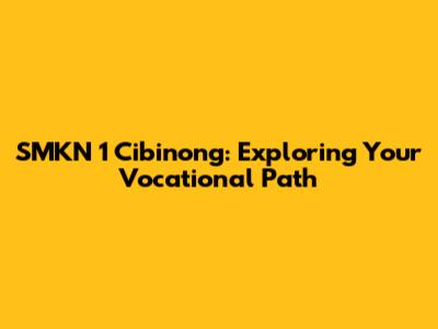 SMKN 1 Cibinong: Exploring Your Vocational Path
