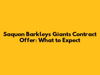 Saquon Barkley's Giants Contract Offer: What to Expect