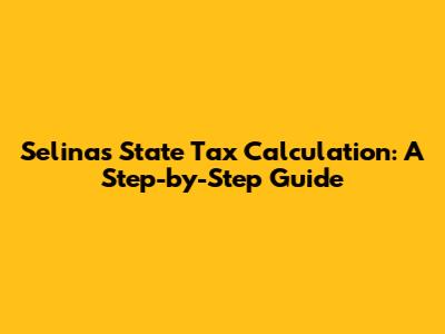 Selina's State Tax Calculation: A Step-by-Step Guide