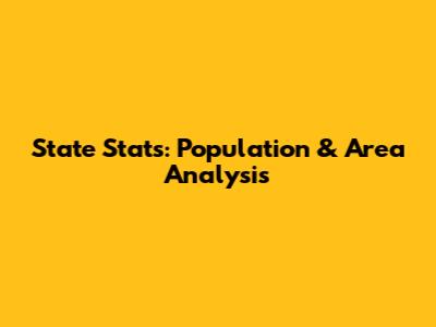 State Stats: Population & Area Analysis