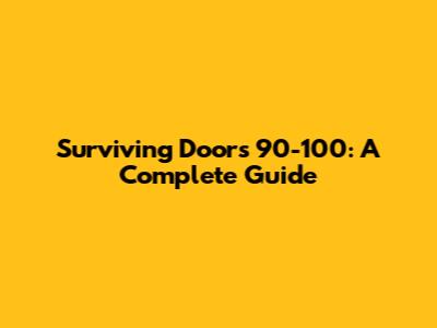 Surviving Doors 90-100: A Complete Guide