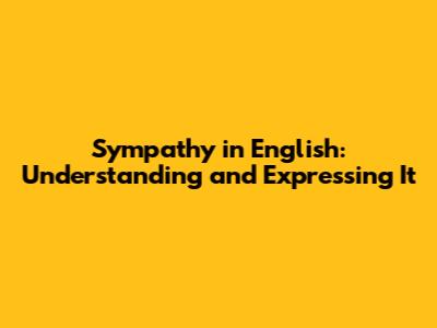 Sympathy in English: Understanding and Expressing It