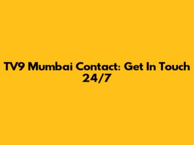 TV9 Mumbai Contact: Get In Touch 24/7