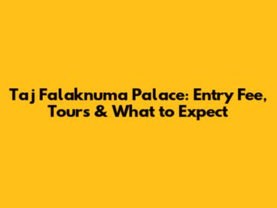Taj Falaknuma Palace: Entry Fee, Tours & What to Expect