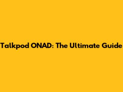 Talkpod ONAD: The Ultimate Guide