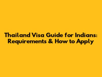 Thailand Visa Guide for Indians: Requirements & How to Apply