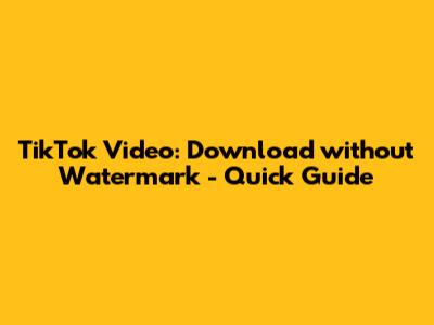 TikTok Video: Download without Watermark - Quick Guide