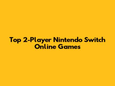 Top 2-Player Nintendo Switch Online Games