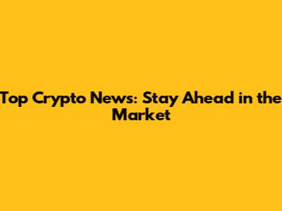 Top Crypto News: Stay Ahead in the Market
