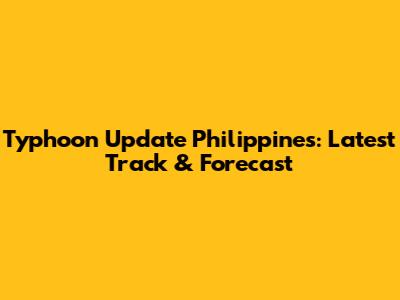 Typhoon Update Philippines: Latest Track & Forecast