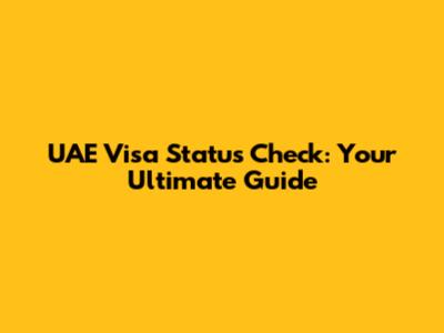 UAE Visa Status Check: Your Ultimate Guide