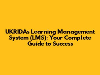 UKRIDA's Learning Management System (LMS): Your Complete Guide to Success