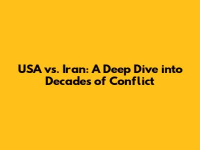 USA vs. Iran: A Deep Dive into Decades of Conflict