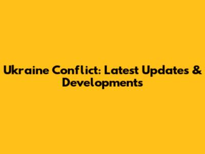 Ukraine Conflict: Latest Updates & Developments