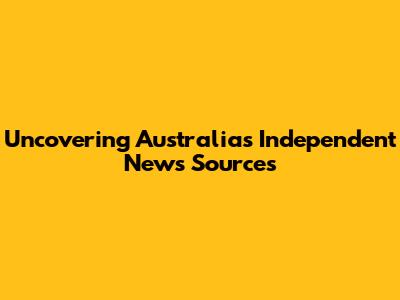 Uncovering Australia's Independent News Sources
