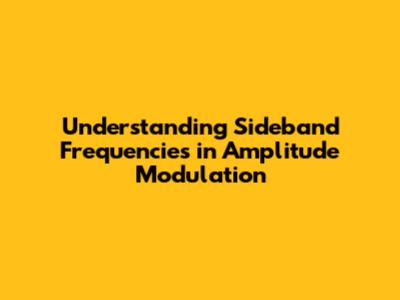 Understanding Sideband Frequencies in Amplitude Modulation