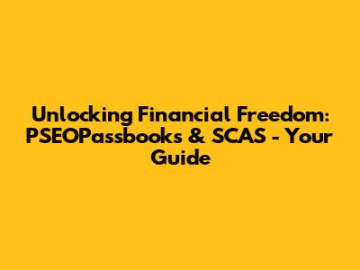 Unlocking Financial Freedom: PSEOPassbooks & SCAS - Your Guide