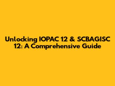 Unlocking IOPAC 12 & SCBAGISC 12: A Comprehensive Guide