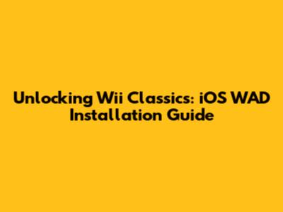 Unlocking Wii Classics: iOS WAD Installation Guide
