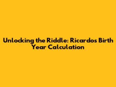 Unlocking the Riddle: Ricardo's Birth Year Calculation
